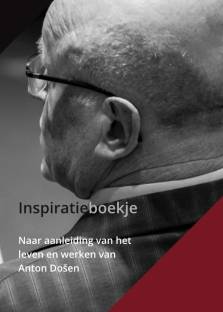 Inspiratieboekje naar aanleiding van het leven en werken van Anton Dosen