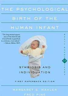 The Psychological Birth Of The Human Infant Symbiosis And Individuation